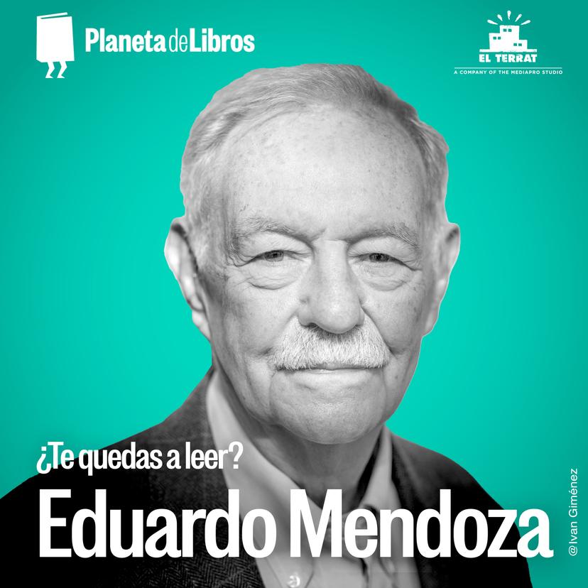 ¿Te quedas a leer? Con Eduardo Mendoza