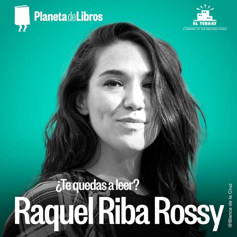 ¿Te quedas a leer? Con Raquel Riba Rossy