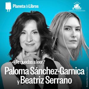¿Te quedas a leer? Con Paloma Sánchez-Garnica y Beatriz Serrano