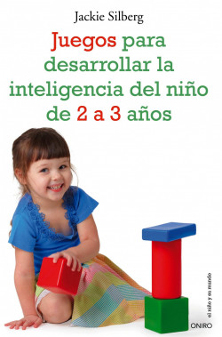 principio precedente Investigación Juegos para desarrollar la inteligencia del niño de 2 a 3 años - Jackie  Silberg | PlanetadeLibros