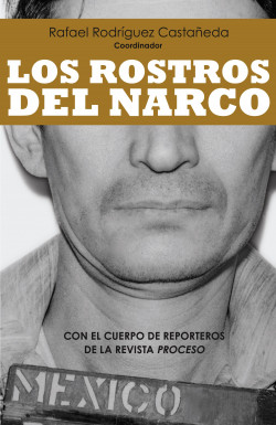 Los rostros del narco - Rafael Rodríguez Castañeda | PlanetadeLibros