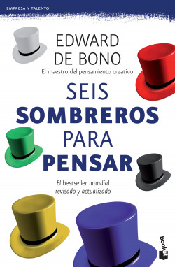 Seis sombreros para pensar Biblioteca Edward De Bono El bestseller mundial revisado y actualizado 