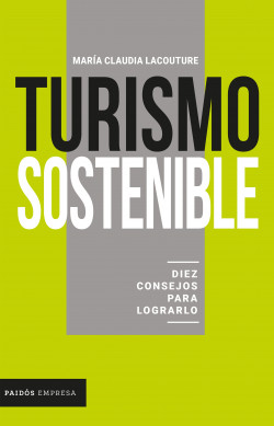 Negociar Dictar Publicación Turismo sostenible: diez consejos para lograrlo - María Claudia Lacouture |  PlanetadeLibros