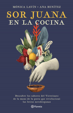 Saturar Autor tema Sor Juana en la cocina - Mónica Lavín,Ana Benítez Muro | PlanetadeLibros