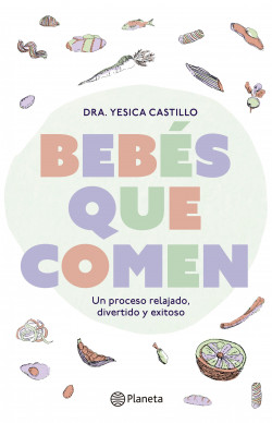 Bebés que comen - Dra. Yesica Castillo | PlanetadeLibros